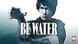 Be Water