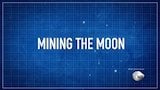 Mining The Moon