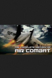 The Complete History of Air Combat