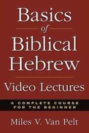 Basics of Biblical Hebrew Video Lecture Series by Prof. Miles V. Van Pelt