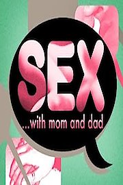 Sex...with Mom and Dad