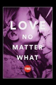 TEDTalks: Love, No Matter What