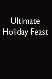 Ultimate Holiday Feast