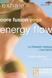 Exhale: Core Fusion Yoga: Energy Flow