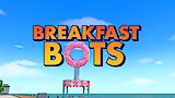 Breakfast Bots