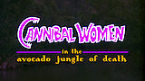 Cannibal Women in the Avocado Jungle of Death