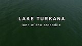 Lake Turkana: Land of the Crocodile