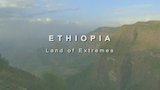 Ethiopia: Land of Extremes