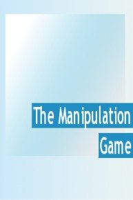 The Manipulation Game