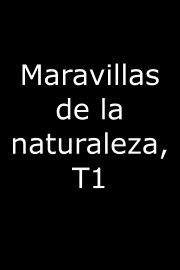 Maravillas de la naturaleza, T1