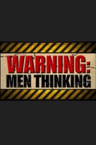 Warning Men Thinking