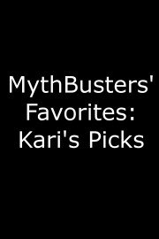 MythBusters' Favorites, Kari's Picks