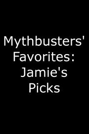 MythBusters' Favorites, Jamie's Picks
