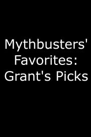 MythBusters' Favorites, Grant's Picks