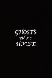 Ghosts in My House