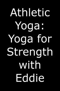 Athletic Yoga: Yoga for Strength with Eddie George