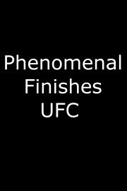 Phenomenal Finishes UFC