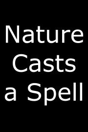 Nature Casts a Spell