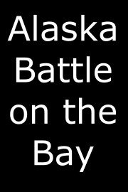 Alaska Battle on the Bay
