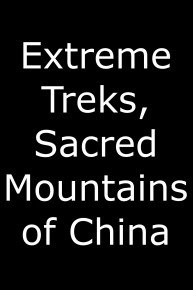 Extreme Treks, Sacred Mountains of China