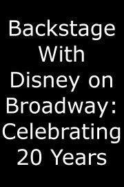 Backstage With Disney on Broadway: Celebrating 20 Years