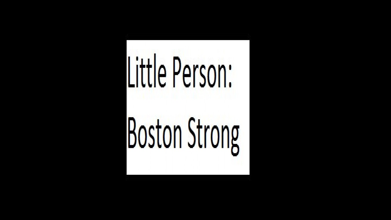 Little Person: Boston Strong
