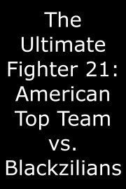 The Ultimate Fighter 21: American Top Team vs. Blackzilians