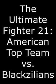 The Ultimate Fighter 21: American Top Team vs. Blackzilians