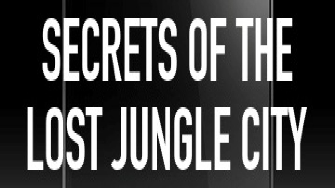 Secrets of the Lost Jungle City