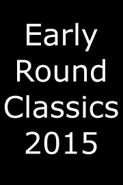 Early Round Classics 2015