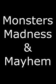 Monsters, Madness and Mayhem
