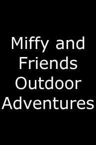 Miffy and Friends, Outdoor Adventures