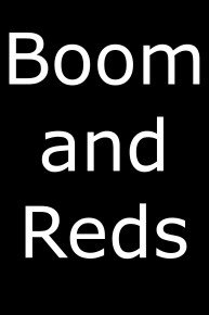 Boom and Reds