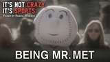 Being Mr. Met