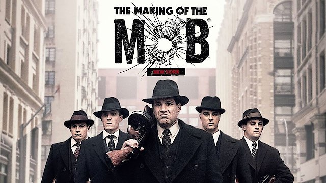 Watch The Making Of The Mob Online Full Episodes All Seasons Yidio