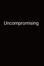 Uncompromising