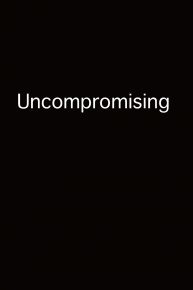 Uncompromising