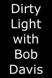 Dirty Light with Bob Davis