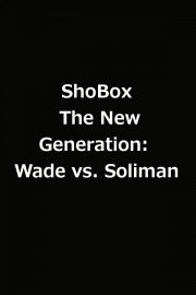 ShoBox: The New Generation: Wade vs. Soliman