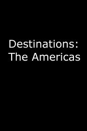 Destinations: The Americas