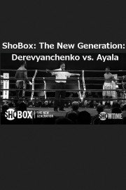 ShoBox: The New Generation: Derevyanchenko vs. Ayala