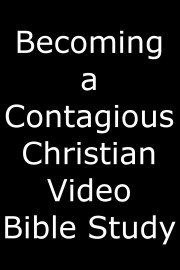 Becoming a Contagious Christian Video Bible Study