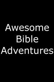 Awesome Bible Adventures