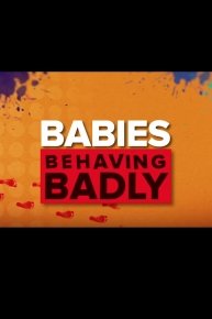 Babies Behaving Badly
