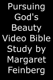 Pursuing God's Beauty Video Bible Study by Margaret Feinberg