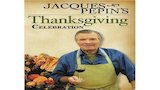 Jacques Pepin's Thanksgiving Celebration