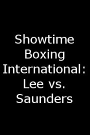 Showtime Boxing International: Lee vs. Saunders
