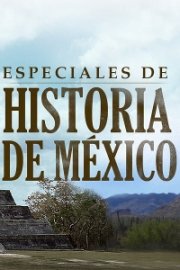 Especiales de Historia de Mexico