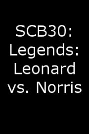 SCB30: Legends: Leonard vs. Norris