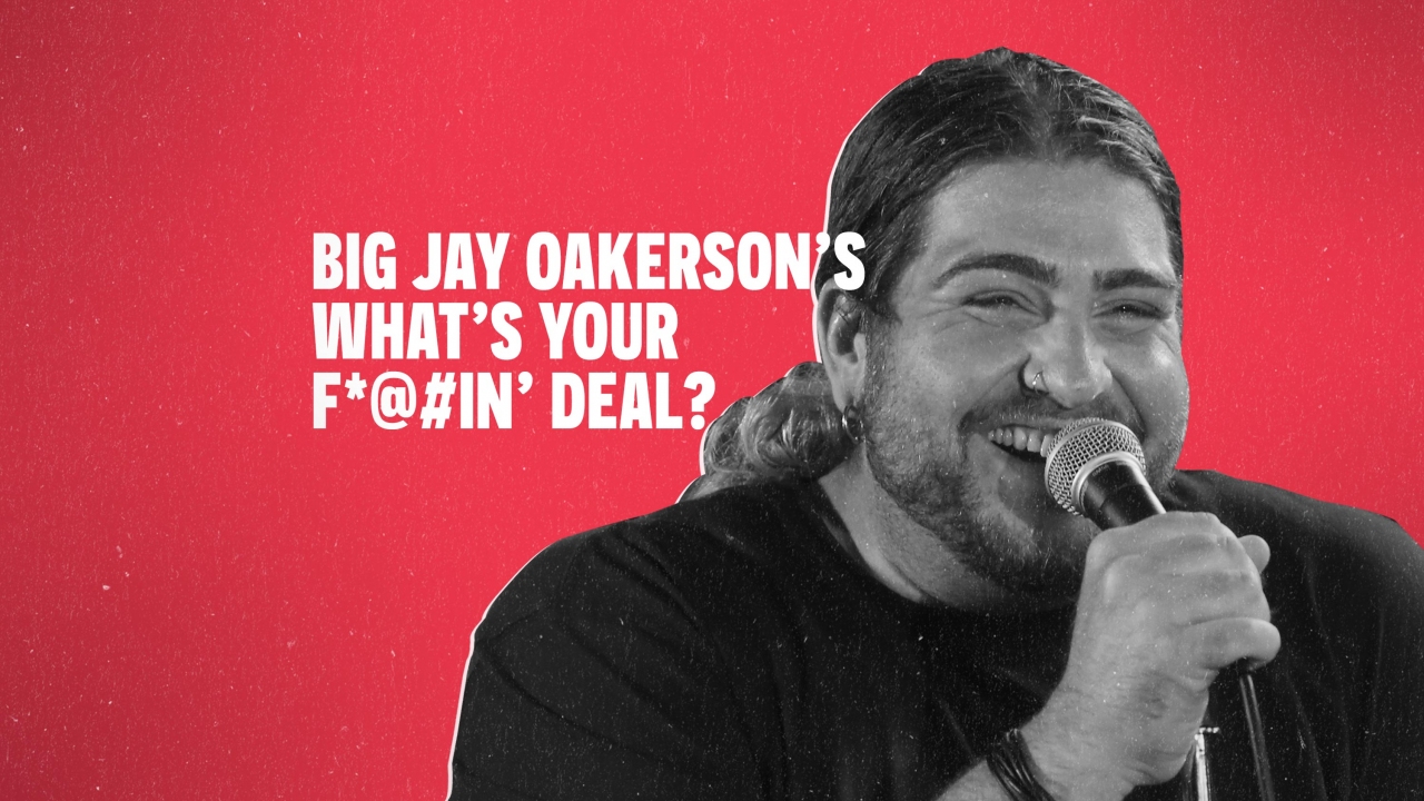 Big Jay Oakerson's What’s Your F@%king Deal?!